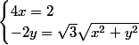 \begin{cases} 4x=2 & \\ -2y=\sqrt{3}\sqrt{x^2+y^2}& \end{cases}